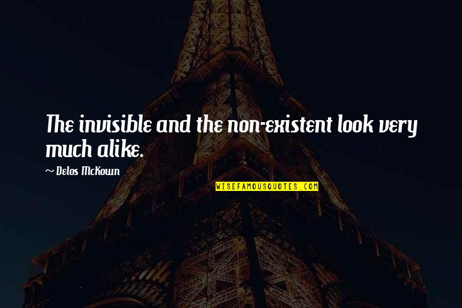 Funny Weight Loss Quotes By Delos McKown: The invisible and the non-existent look very much