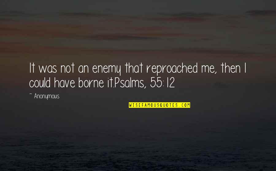 Funny Weird Love Quotes By Anonymous: It was not an enemy that reproached me,