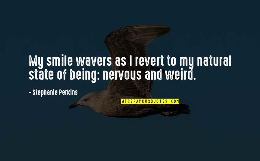 Funny Weird Quotes By Stephanie Perkins: My smile wavers as I revert to my