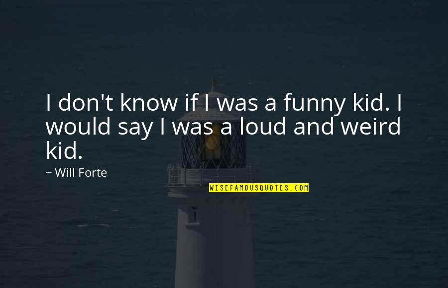 Funny Weird Quotes By Will Forte: I don't know if I was a funny
