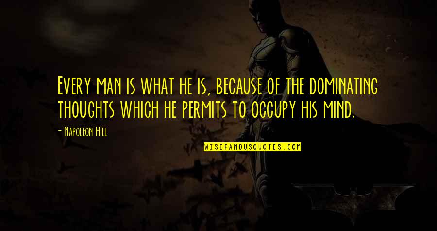 Funny Welcome Mat Quotes By Napoleon Hill: Every man is what he is, because of Funny Welcome Mat Quotes By Napoleon Hill: Every man is what he is, because of