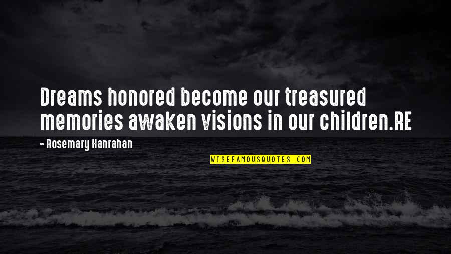 Funny Welcome Mat Quotes By Rosemary Hanrahan: Dreams honored become our treasured memories awaken visions