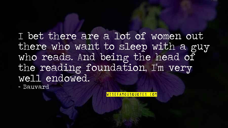 Funny Well Being Quotes By Bauvard: I bet there are a lot of women Funny Well Being Quotes By Bauvard: I bet there are a lot of women