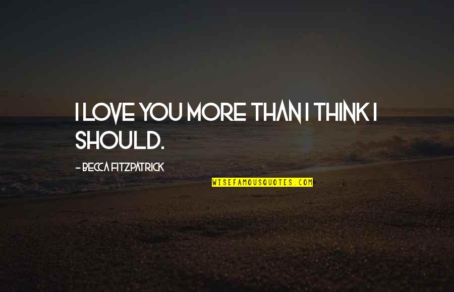 Funny Welsh Quotes By Becca Fitzpatrick: I love you more than I think I