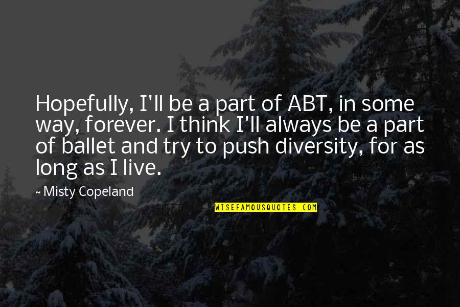 Funny West Coast Eagles Quotes By Misty Copeland: Hopefully, I'll be a part of ABT, in