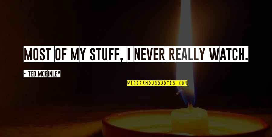 Funny Whataburger Quotes By Ted McGinley: Most of my stuff, I never really watch.