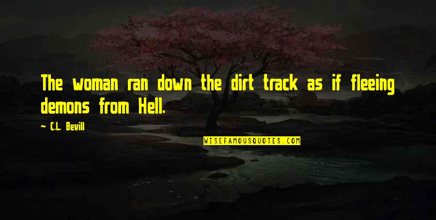 Funny Wheatley Quotes By C.L. Bevill: The woman ran down the dirt track as