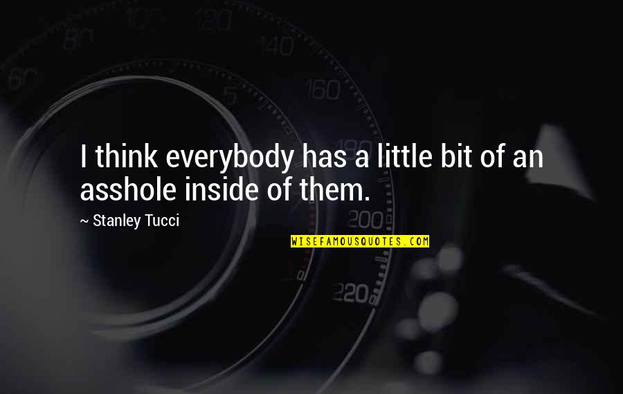 Funny Wheatley Quotes By Stanley Tucci: I think everybody has a little bit of