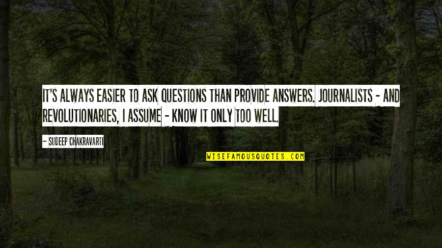 Funny When All Else Fails Quotes By Sudeep Chakravarti: It's always easier to ask questions than provide