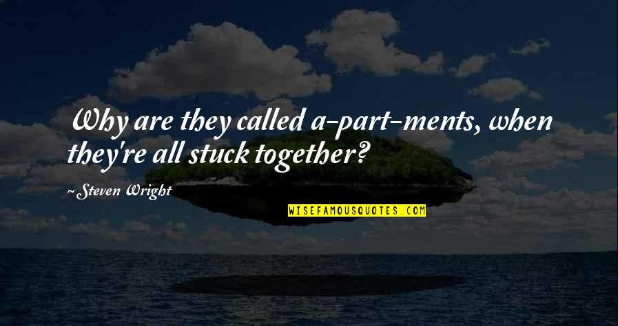Funny When Quotes By Steven Wright: Why are they called a-part-ments, when they're all
