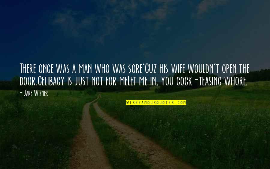 Funny Wife Quotes By Jake Wizner: There once was a man who was sore'Cuz