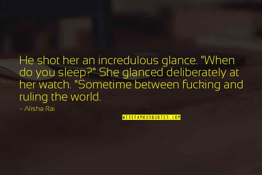 Funny Willy Quotes By Alisha Rai: He shot her an incredulous glance. "When do