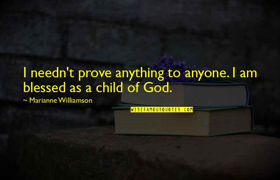 Funny Wimbledon Quotes By Marianne Williamson: I needn't prove anything to anyone. I am Funny Wimbledon Quotes By Marianne Williamson: I needn't prove anything to anyone. I am