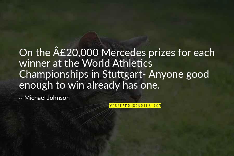 Funny Win Quotes By Michael Johnson: On the Â£20,000 Mercedes prizes for each winner