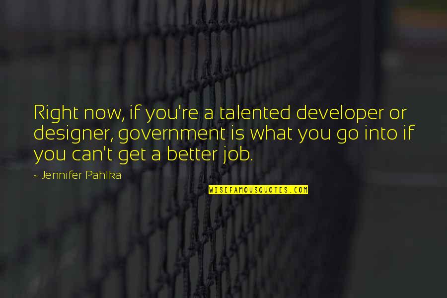 Funny Wind Quotes By Jennifer Pahlka: Right now, if you're a talented developer or