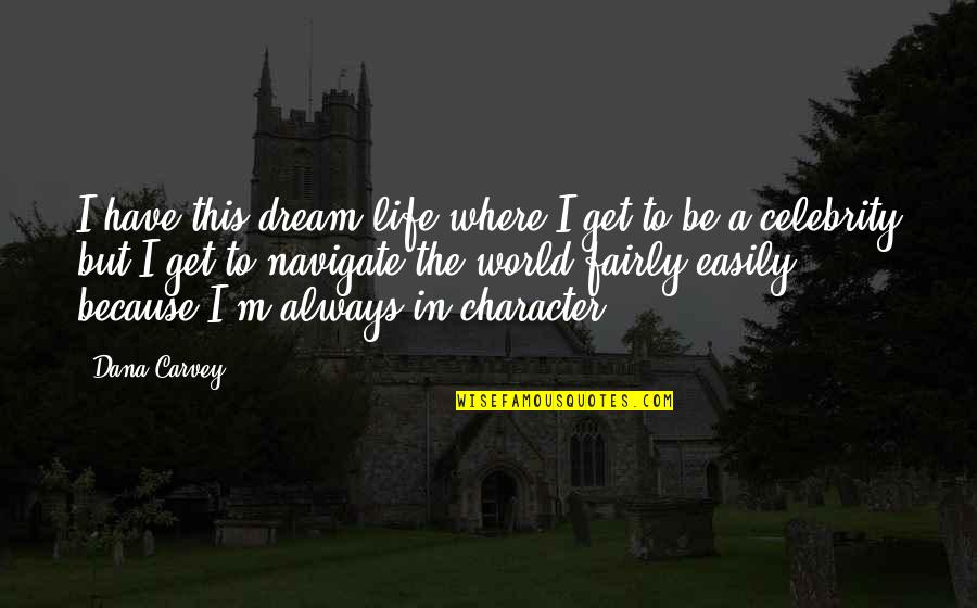 Funny Window Paint Quotes By Dana Carvey: I have this dream life where I get