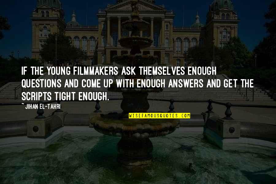 Funny Wine Drinker Quotes By Jihan El-Tahri: If the young filmmakers ask themselves enough questions