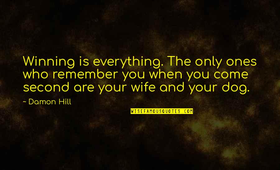 Funny Winning Is Everything Quotes By Damon Hill: Winning is everything. The only ones who remember