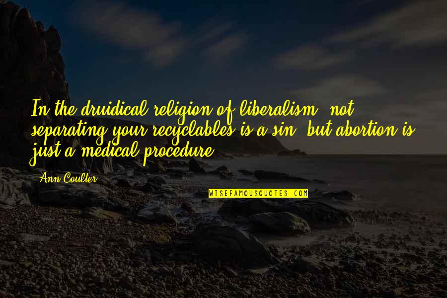 Funny Winter Picture Quotes By Ann Coulter: In the druidical religion of liberalism, not separating Funny Winter Picture Quotes By Ann Coulter: In the druidical religion of liberalism, not separating