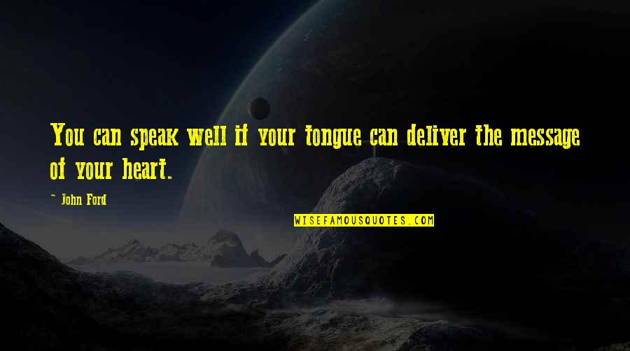 Funny Winter Picture Quotes By John Ford: You can speak well if your tongue can