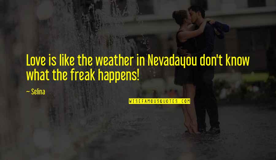 Funny Winter Wonderland Quotes By Selina: Love is like the weather in Nevadayou don't