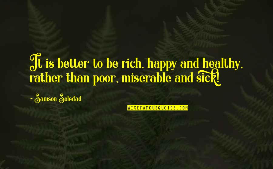 Funny Winters Quotes By Samson Soledad: It is better to be rich, happy and