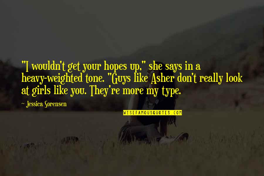 Funny Wise Life Quotes By Jessica Sorensen: "I wouldn't get your hopes up," she says