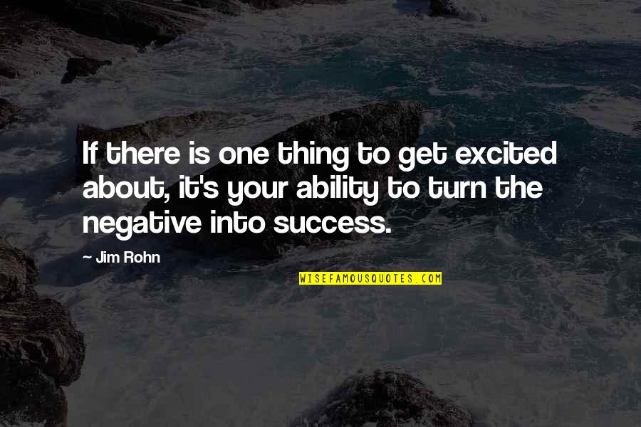 Funny Witticisms Quotes By Jim Rohn: If there is one thing to get excited