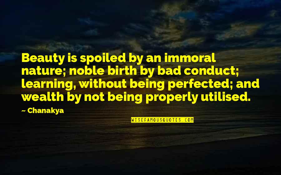 Funny Witty Short Quotes By Chanakya: Beauty is spoiled by an immoral nature; noble Funny Witty Short Quotes By Chanakya: Beauty is spoiled by an immoral nature; noble