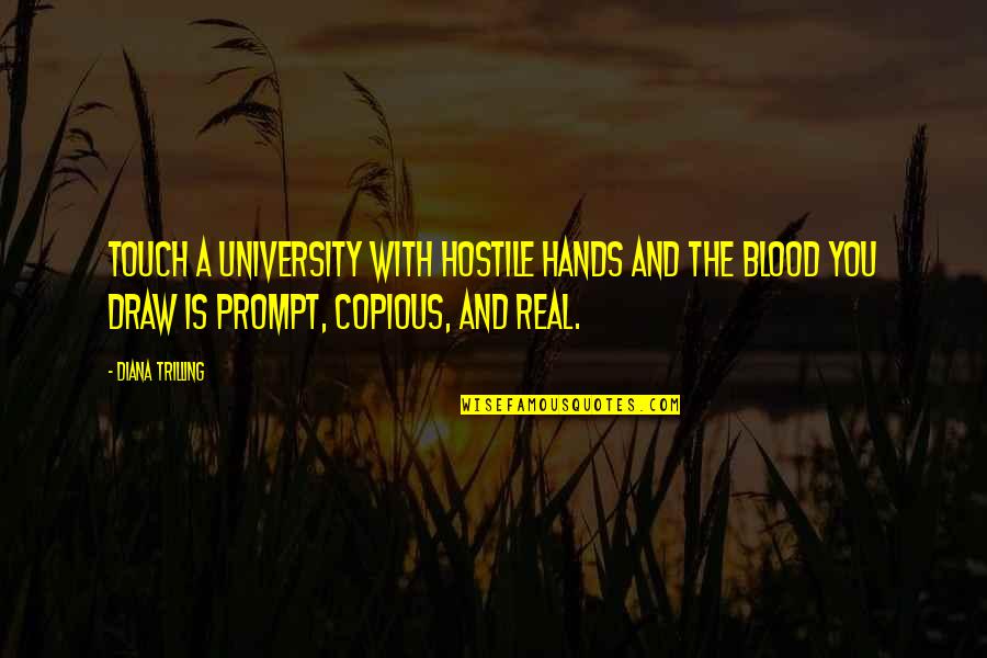 Funny Witty Short Quotes By Diana Trilling: Touch a university with hostile hands and the Funny Witty Short Quotes By Diana Trilling: Touch a university with hostile hands and the