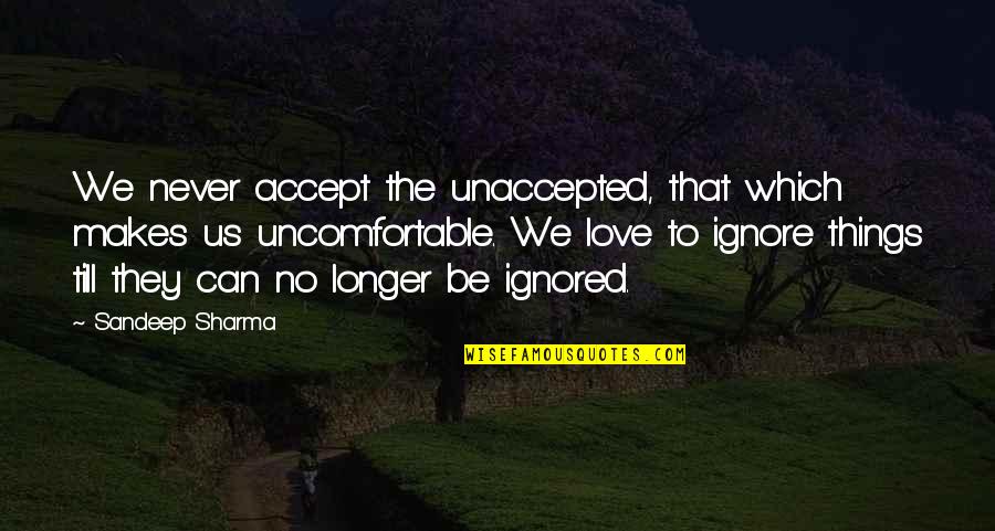 Funny Woody Toy Story Quotes By Sandeep Sharma: We never accept the unaccepted, that which makes