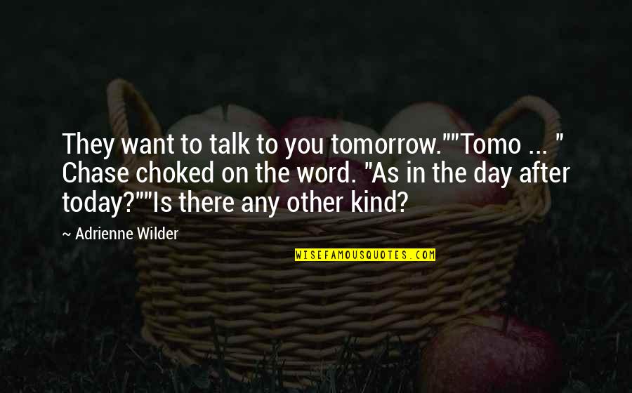 Funny Word Quotes By Adrienne Wilder: They want to talk to you tomorrow.""Tomo ...