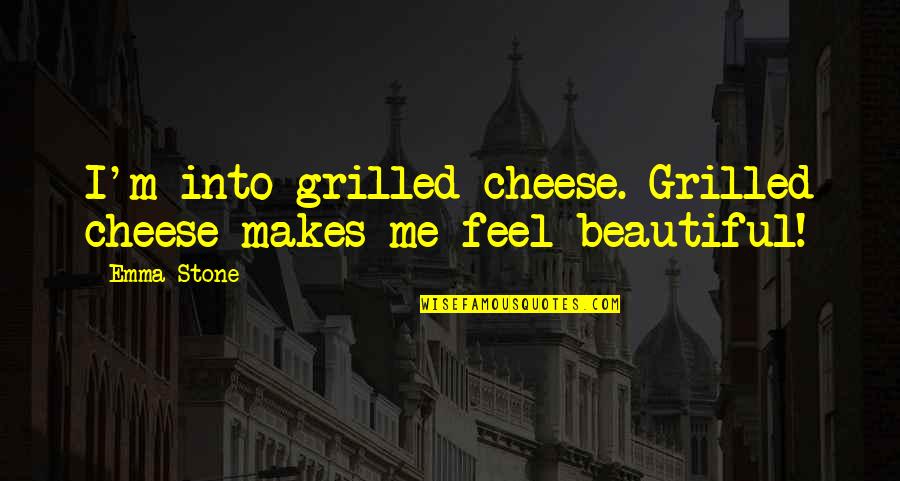 Funny Work Ethic Quotes By Emma Stone: I'm into grilled cheese. Grilled cheese makes me