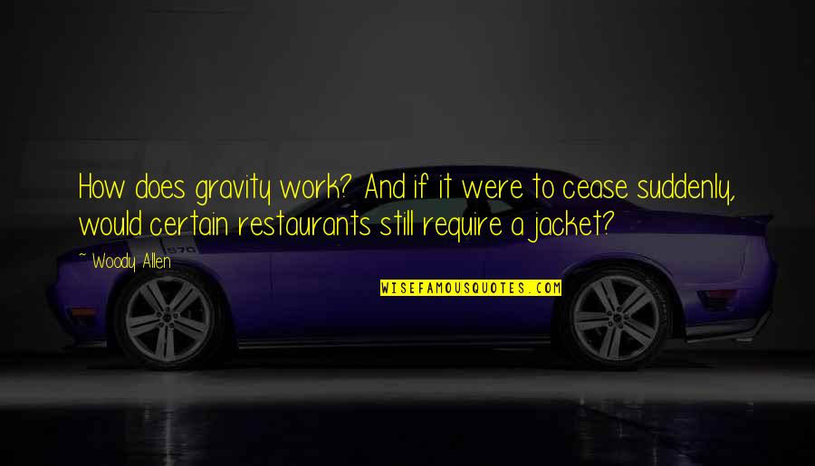 Funny Work Humor Quotes By Woody Allen: How does gravity work? And if it were Funny Work Humor Quotes By Woody Allen: How does gravity work? And if it were