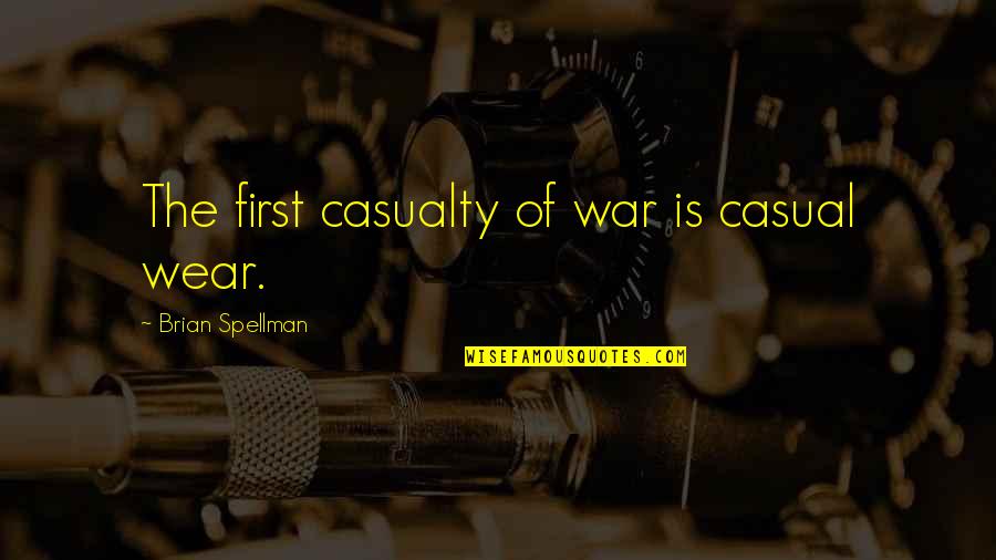 Funny Work Picture Quotes By Brian Spellman: The first casualty of war is casual wear.