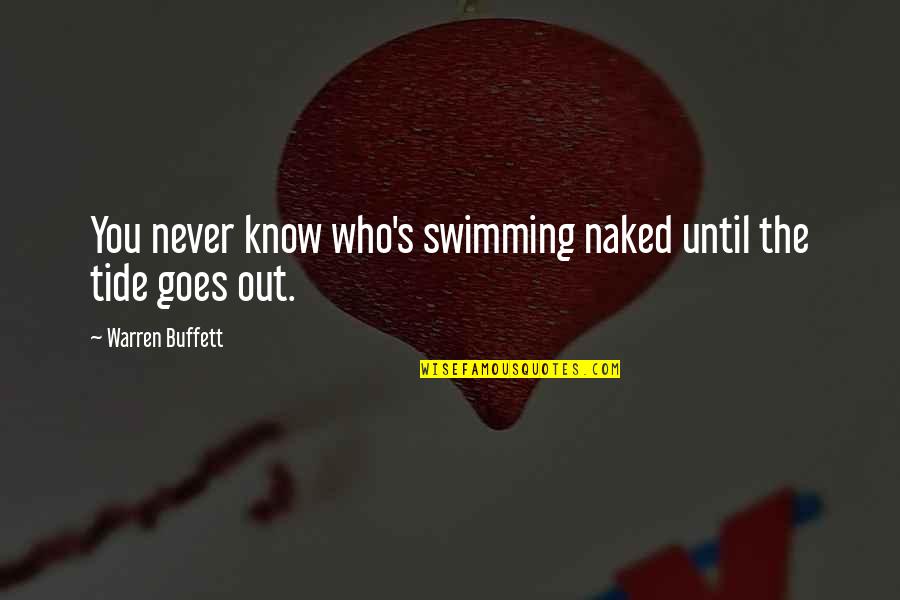 Funny Workaholics Quotes By Warren Buffett: You never know who's swimming naked until the
