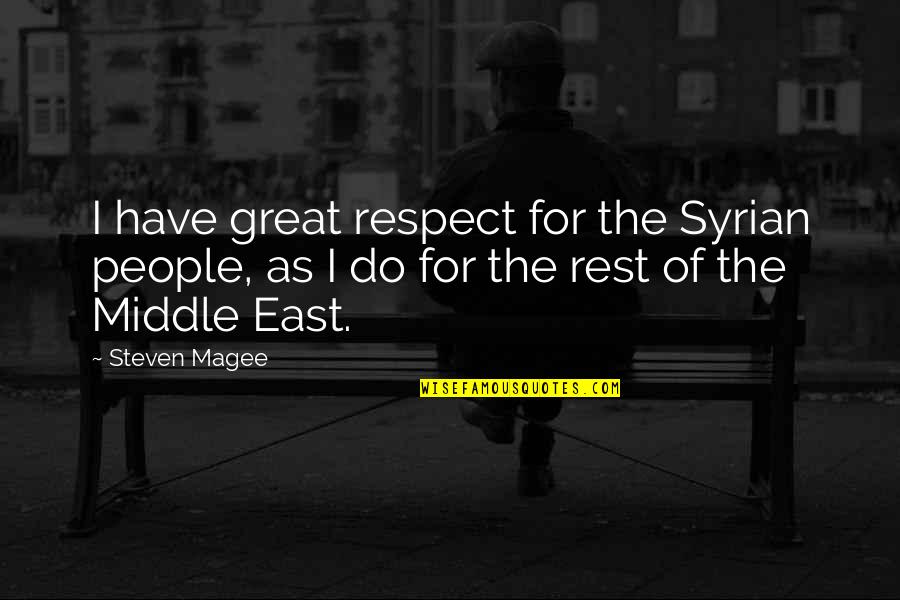 Funny Workmates Quotes By Steven Magee: I have great respect for the Syrian people,