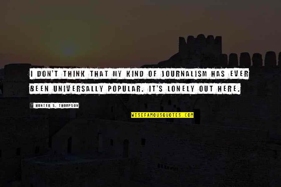 Funny World Travel Quotes By Hunter S. Thompson: I don't think that my kind of journalism