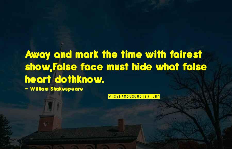 Funny World Travel Quotes By William Shakespeare: Away and mark the time with fairest show,False