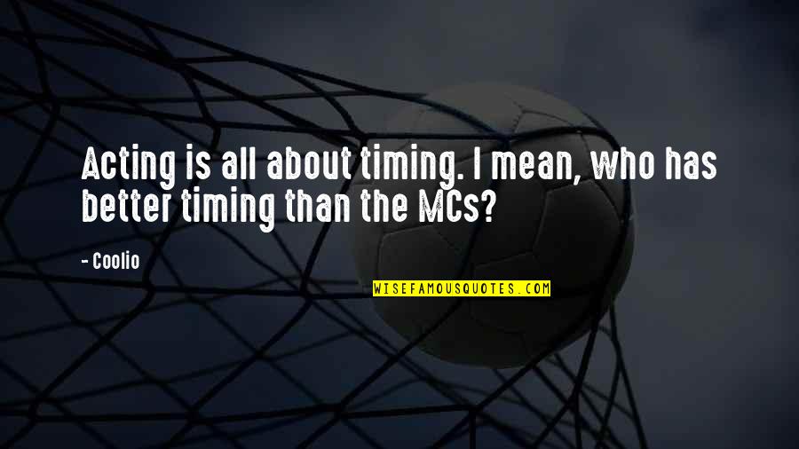 Funny Worst Day Ever Quotes By Coolio: Acting is all about timing. I mean, who