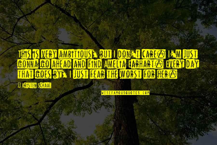 Funny Worst Day Ever Quotes By Kristen Schaal: This is very ambitious, but I don't care. Funny Worst Day Ever Quotes By Kristen Schaal: This is very ambitious, but I don't care.