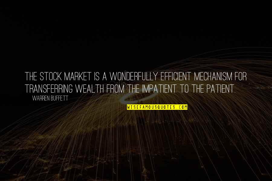 Funny Would You Rather Quotes By Warren Buffett: The stock market is a wonderfully efficient mechanism