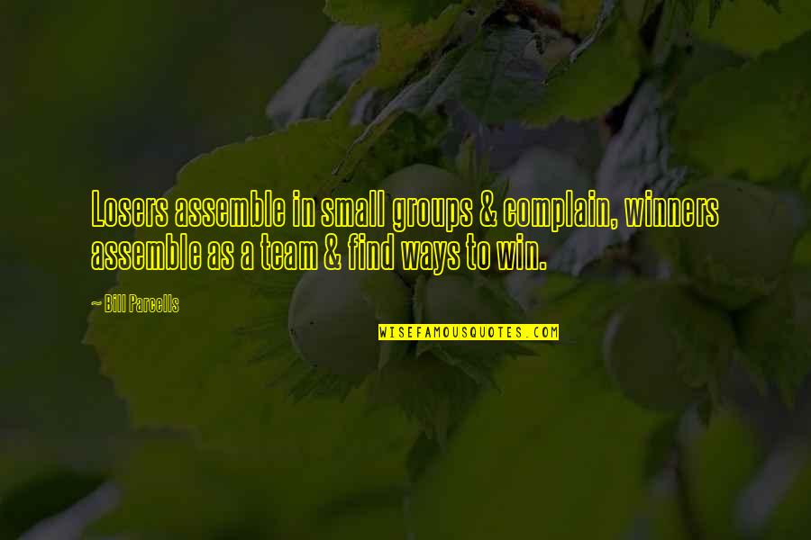 Funny Wrapping Presents Quotes By Bill Parcells: Losers assemble in small groups & complain, winners