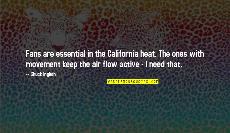Funny Wwjd Quotes By Chuck Inglish: Fans are essential in the California heat. The Funny Wwjd Quotes By Chuck Inglish: Fans are essential in the California heat. The