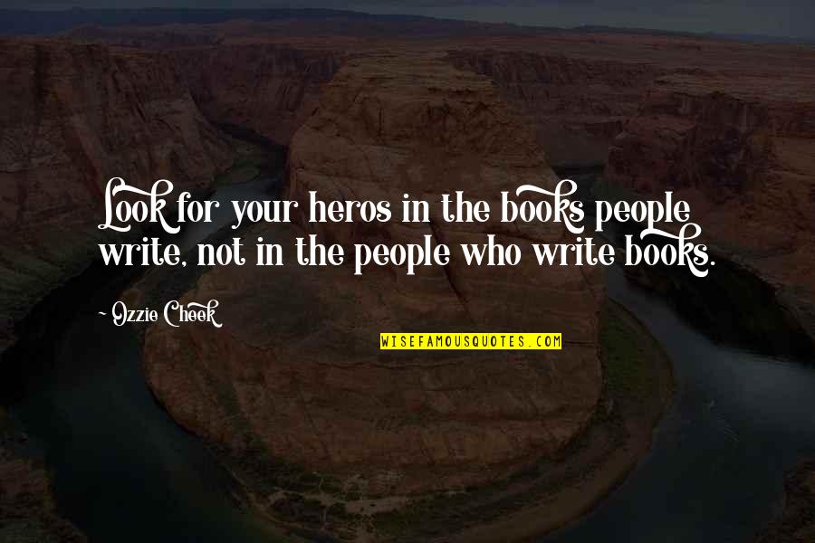 Funny X Factor Quotes By Ozzie Cheek: Look for your heros in the books people