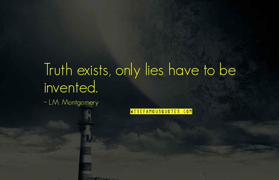 Funny Xbox Live Bio Quotes By L.M. Montgomery: Truth exists, only lies have to be invented. Funny Xbox Live Bio Quotes By L.M. Montgomery: Truth exists, only lies have to be invented.