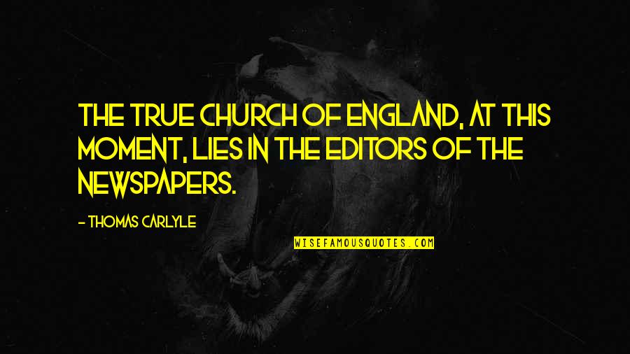 Funny Xray Quotes By Thomas Carlyle: The true Church of England, at this moment,