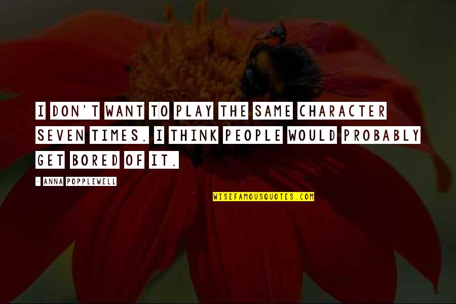 Funny Yakuza Quotes By Anna Popplewell: I don't want to play the same character Funny Yakuza Quotes By Anna Popplewell: I don't want to play the same character