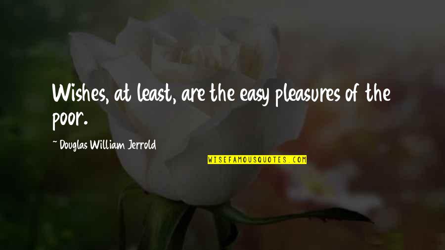 Funny Yakuza Quotes By Douglas William Jerrold: Wishes, at least, are the easy pleasures of Funny Yakuza Quotes By Douglas William Jerrold: Wishes, at least, are the easy pleasures of