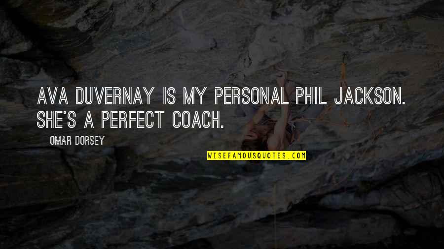 Funny Yawn Quotes By Omar Dorsey: Ava DuVernay is my personal Phil Jackson. She's